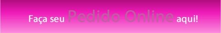 Fa&ccedil;a o seu pedido Online!