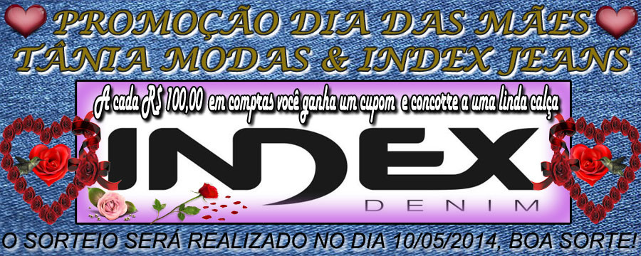 PROMOÇÃO DIA DAS MÃES TÂNIA MODAS INDEX JEANS